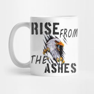 rise from the ashes, rise from the ashes like a phoenix Mug